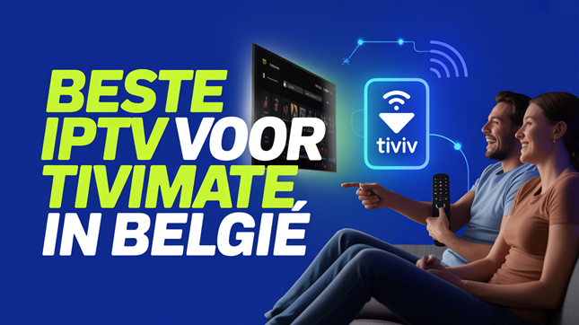 Beste IPTV voor TiviMate in België (2026)