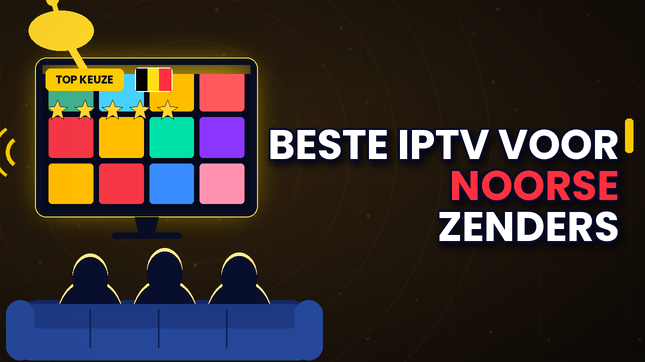Beste IPTV voor Noorse zenders in België (2026)