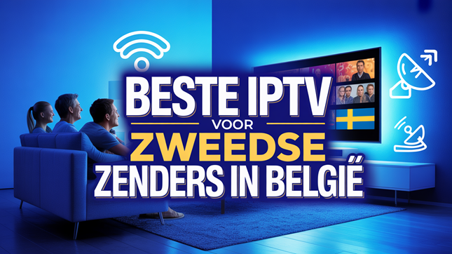 Beste IPTV voor Zweedse zenders in België (2026)