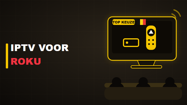 Beste IPTV voor Roku in België: opties en installatie (2026)